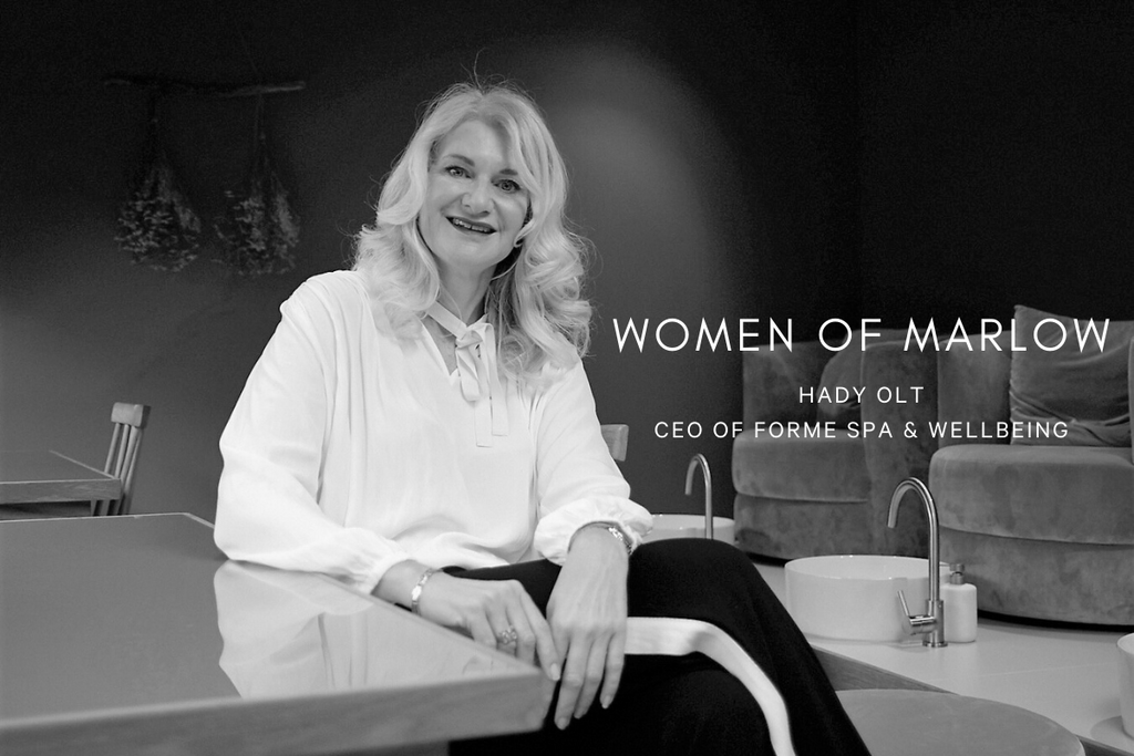 WOMEN OF MARLOW | Hady Olt - CEO of Forme Spa & Wellbeing